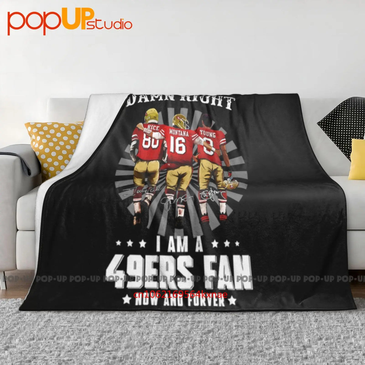 Damn Right I Am A 49Ers Fan Now And Forever Signatures